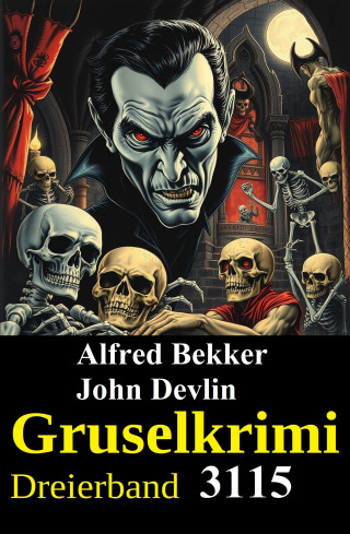 Alfred Bekker, John Devlin: Gruselkrimi Dreierband 3115