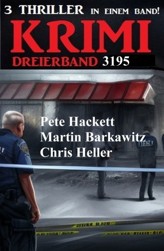 Chris Heller, Pete Hackett, Martin Barkawitz: Krimi Dreierband 3195