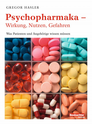 Gregor Hasler: Psychopharmaka – Wirkung, Nutzen, Gefahren