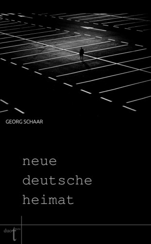 Georg Schaar: Neue deutsche Heimat