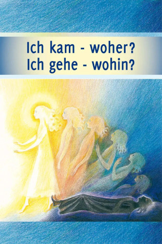 Gabriele: Ich kam – woher? Ich gehe – wohin?
