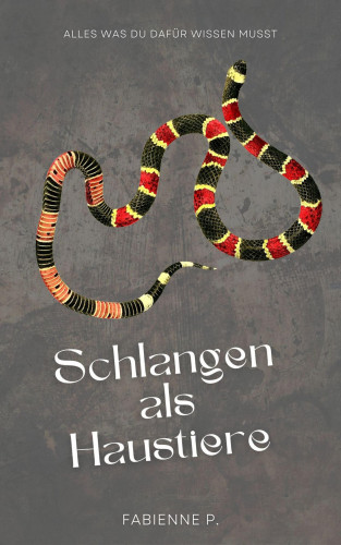 Fabienne P.: Schlangen als Haustiere