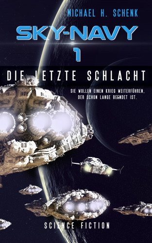 Michael Schenk: Sky-Navy 01: Die letzte Schlacht