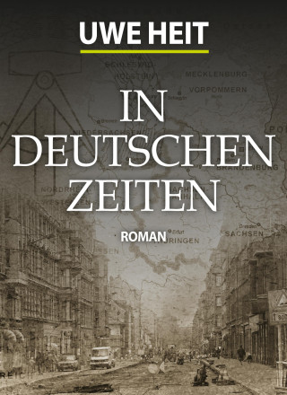 Uwe Heit: In deutschen Zeiten