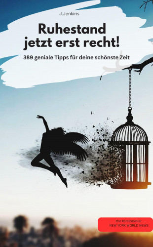 J.Jenkins J.Jenkins: Rente - Jetzt erst recht! –389 geniale Tipps für deine beste Zeit