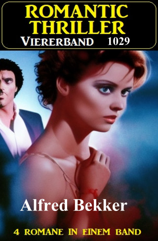 Alfred Bekker: Romantic Thriller Viererband 1029