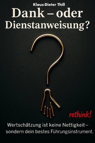 Klaus-Dieter Thill: Dank – oder Dienstanweisung?