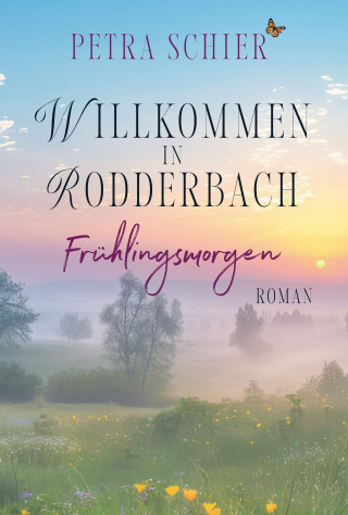 Petra Schier: Willkommen in Rodderbach: Frühlingsmorgen
