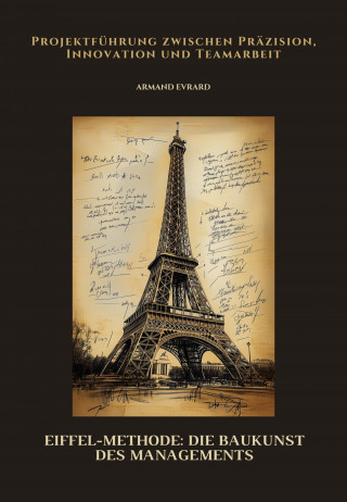 Armand Evrard: Eiffel-Methode: Die Baukunst des Managements