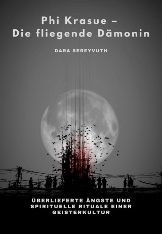 Dara Sereyvuth: Phi Krasue – Die fliegende Dämonin