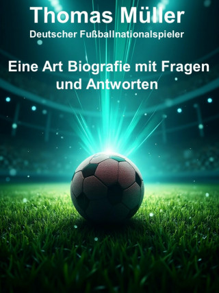 Alfred Konz: Thomas Müller - Eine Art Biografie mit Fragen und Antworten