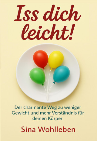 Sina Wohlleben: Iss dich leicht!