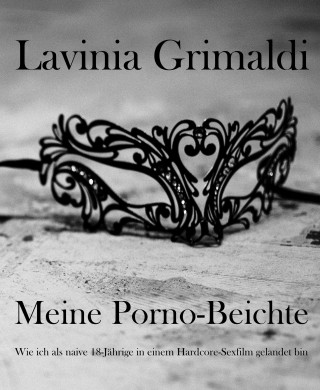 Lavinia Grimaldi: Meine Porno-Beichte