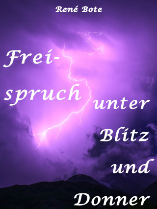 René Bote: Freispruch unter Blitz und Donner