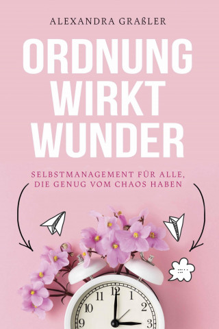 Alexandra Graßler: Ordnung wirkt Wunder