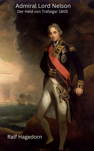 Ralf Hagedorn: Admiral Lord Nelson