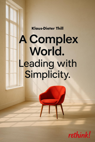 Klaus-Dieter Thill: A Complex World. Leading with Simplicity.
