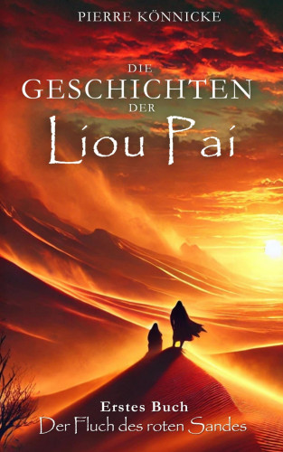 Pierre Könnicke: Die Geschichten der Liou Pai