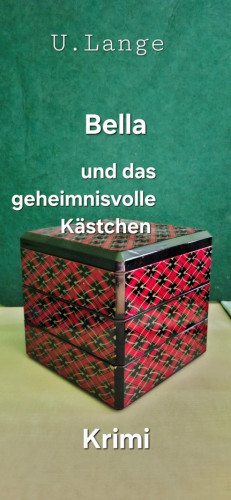Ursula Lange: Bella und das geheimnisvolle Kästchen