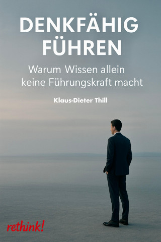 Klaus-Dieter Thill: Denkfähig führen