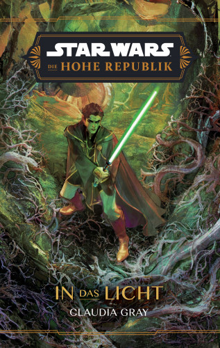 Claudia Gray: Star Wars: Die Hohe Republik - In das Licht