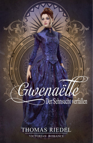 Thomas Riedel: Gwenaëlle - Der Sehnsucht verfallen