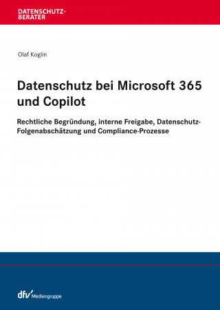 Olaf Koglin: Datenschutz bei Microsoft 365 und Copilot
