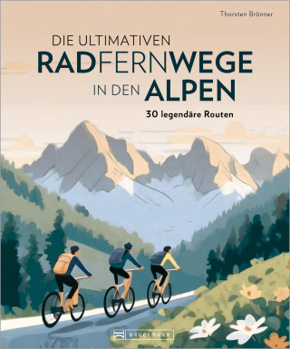 Thorsten Brönner: Die ultimativen Radfernwege in den Alpen
