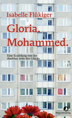 Isabelle Flükiger: Gloria. Mohammed.