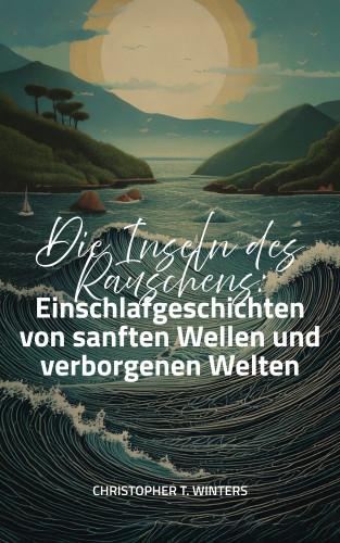 Christopher T. Winters: Die Inseln des Rauschens