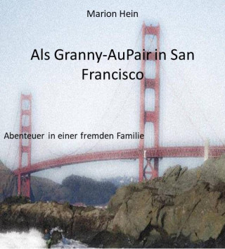 Marion Hein: Als Granny-AuPair in San Francisco