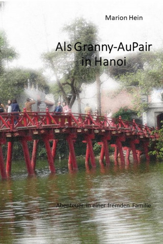 Marion Hein: Als Granny-AuPair in Hanoi
