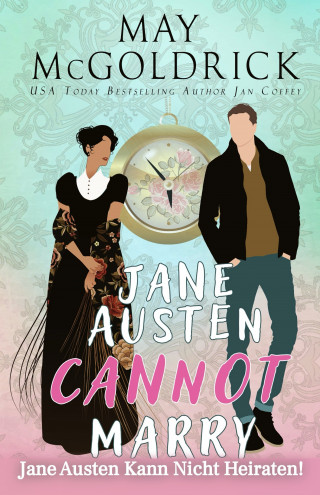May McGoldrick, Jan Coffey: Jane Austen Kann Nicht Heiraten!