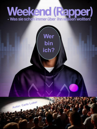 Carlo Luber: Weekend (Rapper) - Was sie schon immer über ihn wissen wollten!