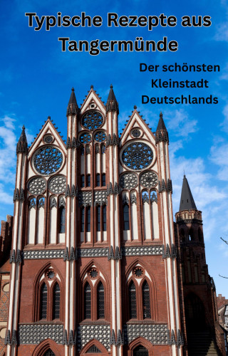 Siegfried Kolata: Typische Rezepte aus Tangermünde