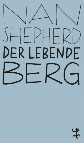 Nan Shepherd: Der lebende Berg