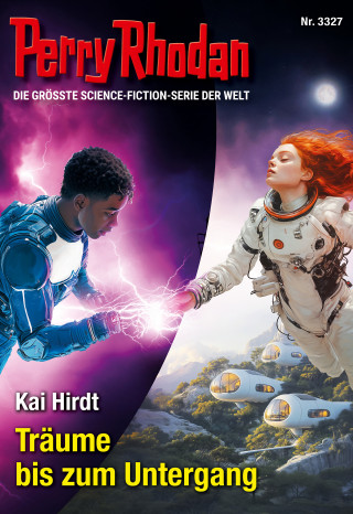 Kai Hirdt: Perry Rhodan 3327: Träume bis zum Untergang
