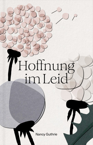 Nancy Guthrie: Hoffnung im Leid