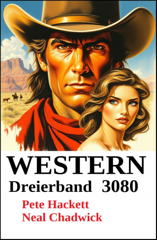 Neal Chadwick, Pete Hackett: Western Dreierband 3080