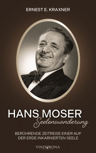 Ernest E. Kraxner: Hans Moser – Seelenwanderung