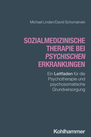Michael Linden, David Schymainski: Sozialmedizinische Therapie bei psychischen Erkrankungen