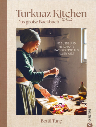Betül Tunç: Turkuaz Kitchen: Das große Backbuch