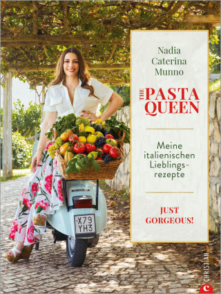 Nadia Caterina Munno: The Pasta Queen: Meine italienischen Lieblingsrezepte