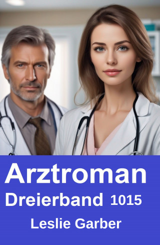 Leslie Garber: Arztroman Dreierband 1015