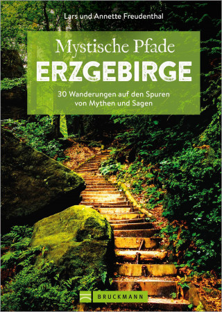 Annette Freudenthal, Lars Freudenthal: Mystische Pfade Erzgebirge