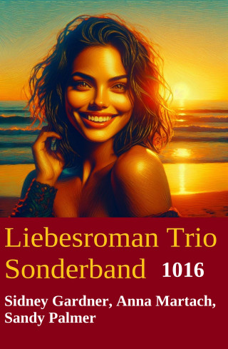 Sidney Gardner, Sandy Palmer, Anna Martach: Liebesroman Trio Sonderband 1016