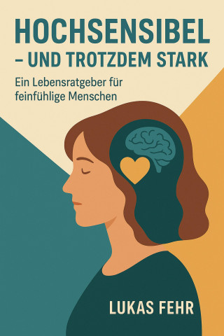 Lukas Fehr: Hochsensibel – und trotzdem stark