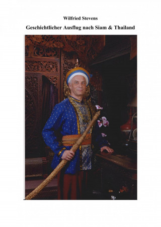 Wilfried Stevens: Geschichtlicher Ausflug nach Siam & Thailand