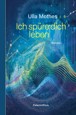 Ulla Mothes: Ich spüre dich leben