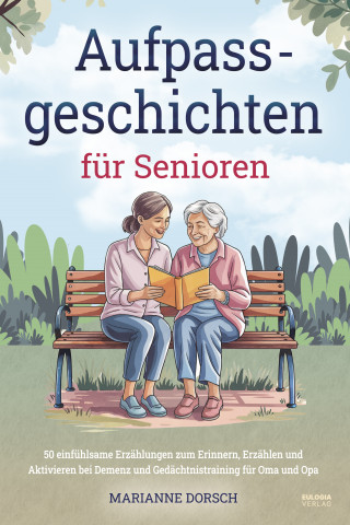 Marianne Dorsch: Aufpass Geschichten für Senioren